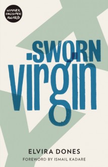 Sworn Virgin - Elvira Dones, Clarissa Botsford, Ismail Kadare