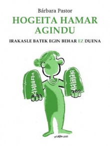 HOGEITA HAMAR AGINDU - IRAKASLE BATEK EGIN BEHAR EZ DUENA (Basque Edition) - Barbara Pastor