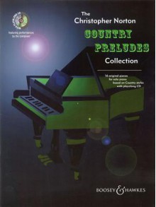 The Christopher Norton Country Preludes Collection: 16 Original Pieces for Solo Piano Based on Country Styles - Christopher Norton