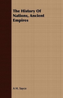 The History of Nations, Ancient Empires - Archibald Henry Sayce