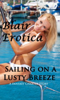 Sailing on a Lusty Breeze - Blair Erotica