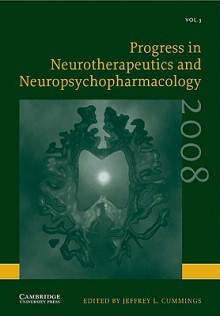 Progress in Neurotherapeutics and Neuropsychopharmacology: Volume 3, 2008 - Jeffrey L. Cummings