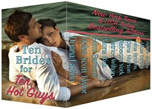 Ten Brides for Ten Hot Guys - Donna Fasano, Helen Scott Taylor, Mimi Barbour, Mona Risk, Patrice Wilton, Rebecca York, Dana Marton, Nina Bruhns, Alicia Street, Annie Jones