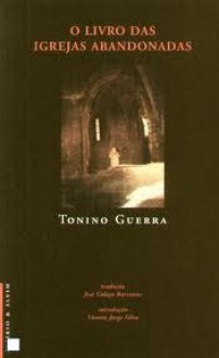 O Livro das Igrejas Abandonadas - Tonino Guerra, José Colaço Barreiros