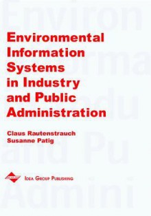 Environmental Information Systems in Industry and Public Administration - Claus Rautenstrauch