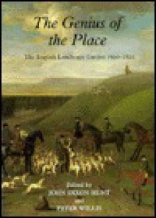 The Genius of the Place: The English Landscape Garden, 1620-1820 - John Dixon Hunt