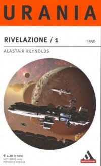 Rivelazione /1 - Alastair Reynolds, Riccardo Valla