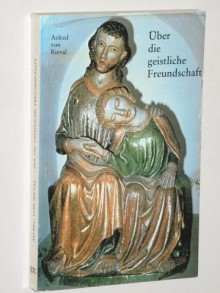 Uber die geistliche Freundschaft: Lateinisch-deutsch (Occidens) (German Edition) - Aelred