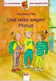 Und Alles Wgen Marius = And All Because of Marius - Manfred Mai