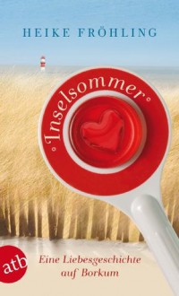 Inselsommer: Eine Liebesgeschichte auf Borkum (German Edition) - Heike Fröhling