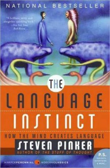 The Language Instinct: How the Mind Creates Language - Steven Pinker