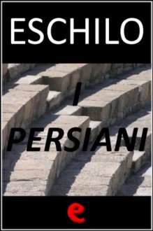 I Persiani - Aeschylus, Ettore Romagnoli