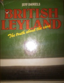 British Leyland, The Truth About The Cars - Jeff Daniels