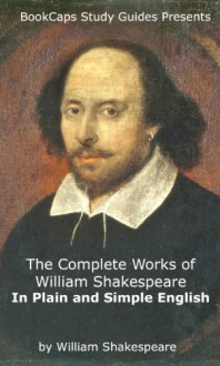 The Complete Works of William Shakespeare In Plain and Simple English (Translated) - William Shakespeare, BookCaps