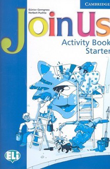 Join Us for English: Activity Book Starter - Günter Gerngross, Herbert Puchta