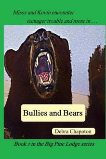 Bullies and Bears (Big Pine Lodge, #3) - Debra Chapoton