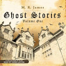 Ghost Stories, Volume One - M. R. James, Derek Jacobi, Audible Studios