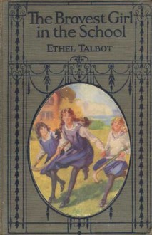 The Bravest Girl in the School - Ethel Talbot