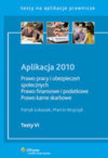 Prawo pracy i ubezpieczeń społecznych. Prawo finansowe i podatkowe. Prawo karne skarbowe. Aplikacja - Łukasiak Patryk, Wujczyk Marcin