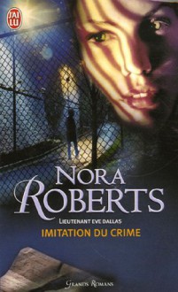 Imitation du crime (Lieutenant Eve Dallas, #17) - J.D. Robb, Sophie Dalle