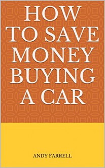 How to save money buying a car - Andy Farrell