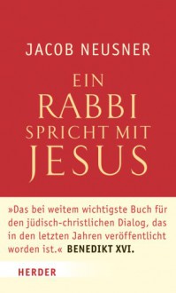 Ein Rabbi Spricht Mit Jesus - Jacob Neusner