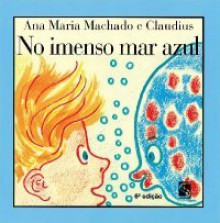 No imenso mar azul - Ana María Machado, Claudios