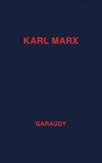 Karl Marx, Evolution of His Thought - Roger Garaudy, Nan Apotheker