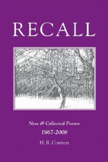 Recall: New & Collected Poems 1967-2008 - Herbert R. Coursen