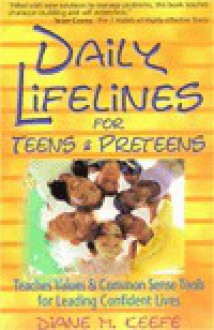 Daily Lifelines for Teens & Preteens: Teaches Values and Common Sense Tools for Leading Confident Lives - Diane M. Keefe, Carolyn Kruse, Phil Benson