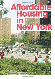 Affordable Housing in New York: The People, Places, and Policies That Transformed a City - Nicholas Dagen Bloom, Matthew Gordon Lasner