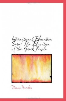 International Education Series The Education of the Greek People - Thomas Davidson