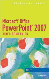 Microsoft Office PowerPoint 2007: Illustrated Brief Video Companion - David W. Beskeen