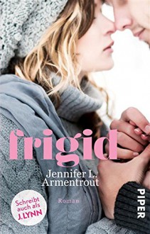 Frigid: Roman - Jennifer L. Armentrout, J. Lynn, Vanessa Lamatsch