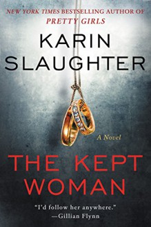The Kept Woman: A Novel - Karin Slaughter