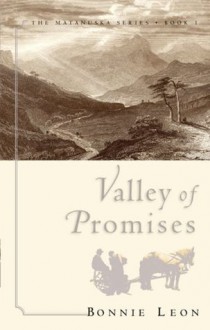 Valley of Promises (The Matanuska Series #1) - Bonnie Leon