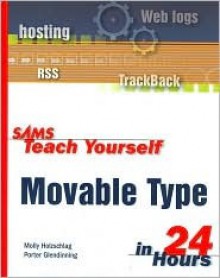 Sams Teach Yourself Movable Type in 24 Hours - Molly E. Holzschlag, Molly Holzschlag