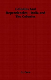 Colonies and Dependencies - India and the Colonies - E.J. Payne