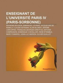 Enseignant de L'Universit Paris IV (Paris-Sorbonne): Raymond Boudon, Emmanuel Levinas, Jacqueline de Romilly, Claude Esteban, Alain Blondy - Source Wikipedia