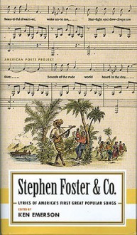 Stephen Foster & Co.: Lyrics of the First Great AmericanSongwriters - Stephen Foster, Ken Emerson