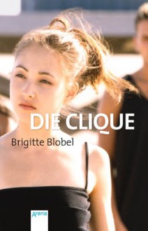 Die Clique - Brigitte Blobel