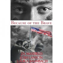 Because of the Brave - Z.A. Maxfield, Josh Lanyon, Laura Baumbach