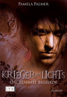 Ungezähmte Begierde (Krieger des Lichts, #2) - Pamela Palmer