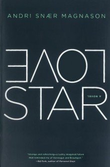 LoveStar: A Novel - Andri Snær Magnason, Victoria Cribb