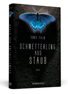 Schmetterling aus Staub - Anna Palm