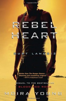 Rebel Heart (Dust Lands, #2) - Moira Young