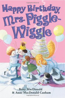 Happy Birthday, Mrs. Piggle-Wiggle - Betty MacDonald, Alexandra Boiger, Anne MacDonald Canham