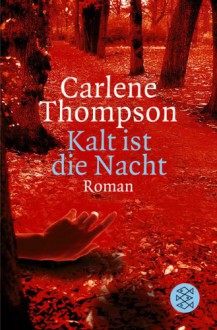 Kalt ist die Nacht : Roman - Carlene Thompson