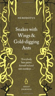 Snakes with Wings and Gold-digging Ants (Great Journeys) - Herodotus