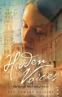 Hidden Voices: The Orphan Musicians of Venice - Pat Lowery Collins